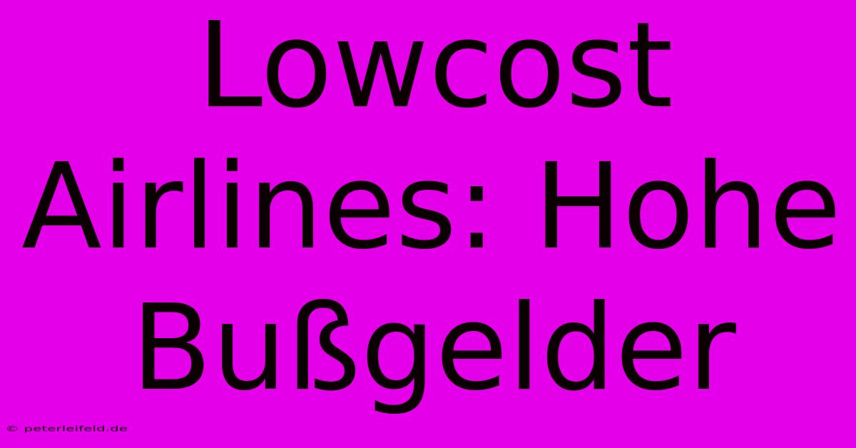 Lowcost Airlines: Hohe Bußgelder