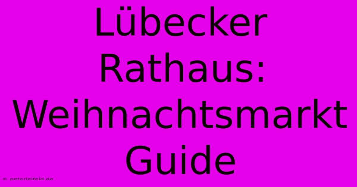 Lübecker Rathaus: Weihnachtsmarkt Guide