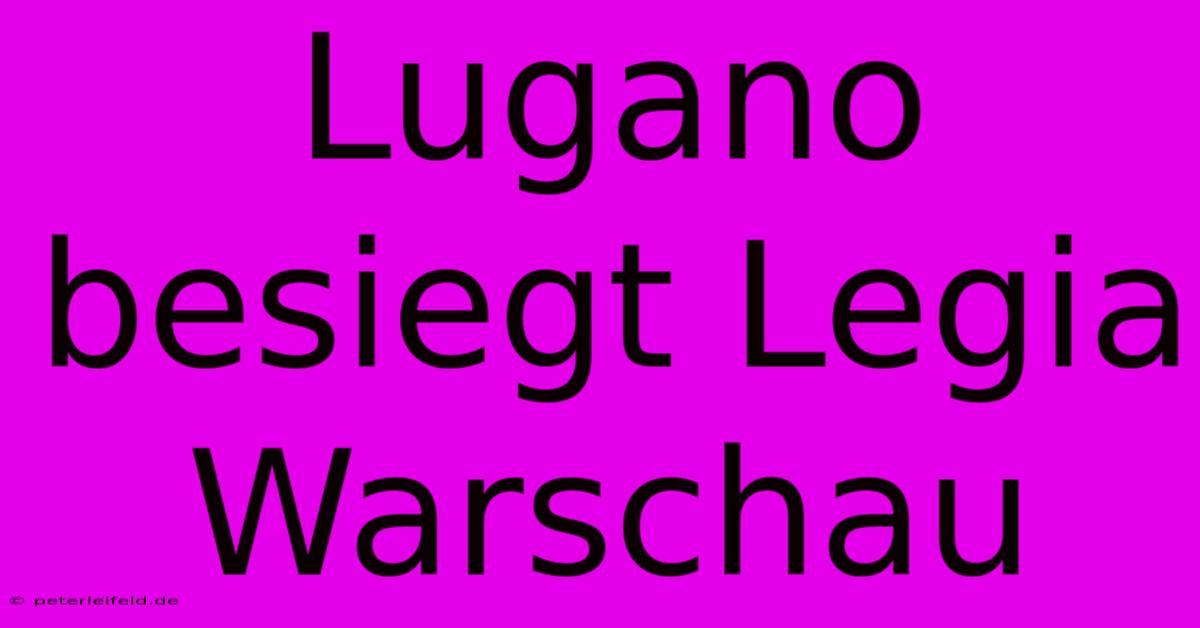 Lugano Besiegt Legia Warschau