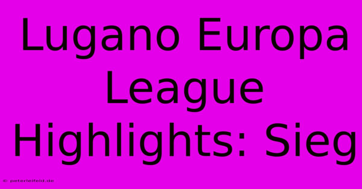 Lugano Europa League Highlights: Sieg