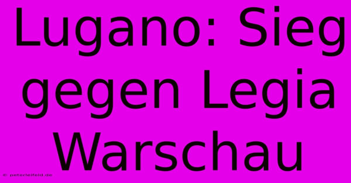 Lugano: Sieg Gegen Legia Warschau