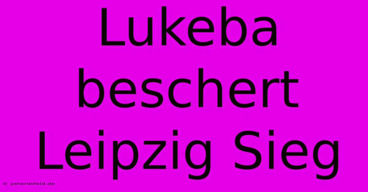 Lukeba Beschert Leipzig Sieg