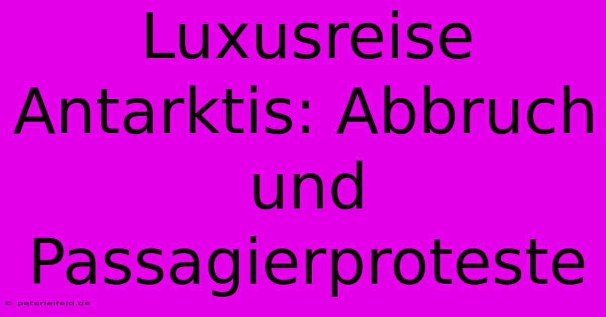 Luxusreise Antarktis: Abbruch Und Passagierproteste