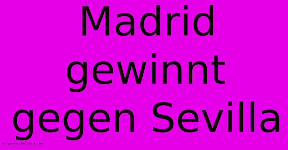 Madrid Gewinnt Gegen Sevilla