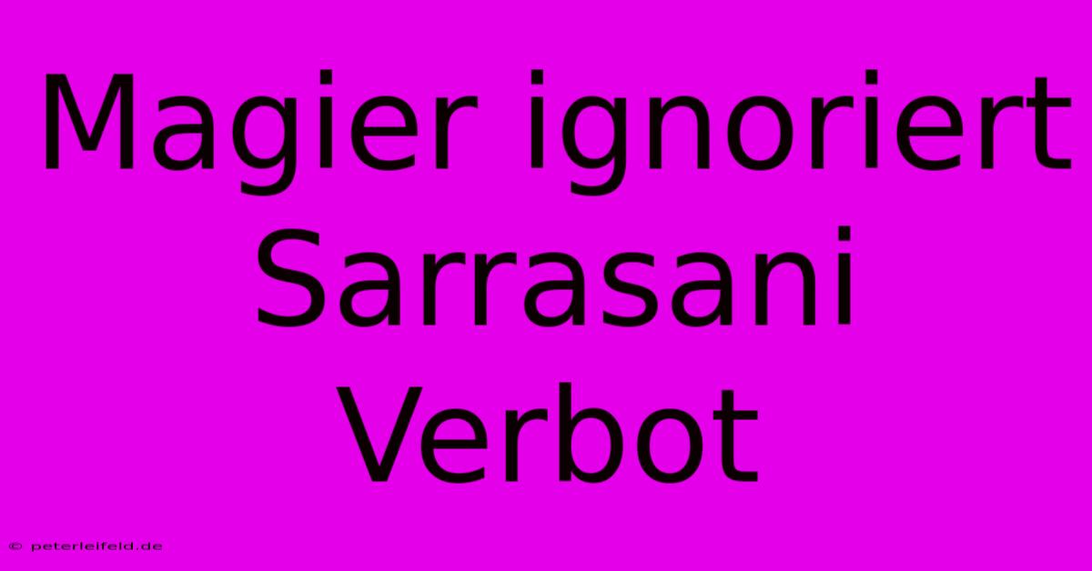 Magier Ignoriert Sarrasani Verbot