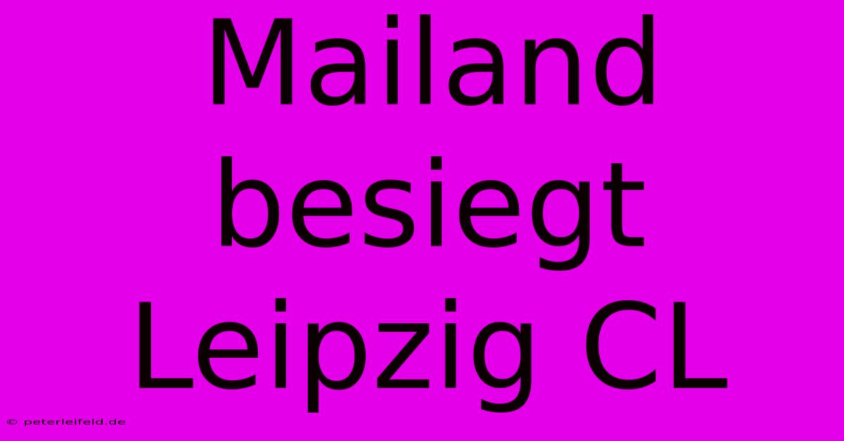 Mailand Besiegt Leipzig CL