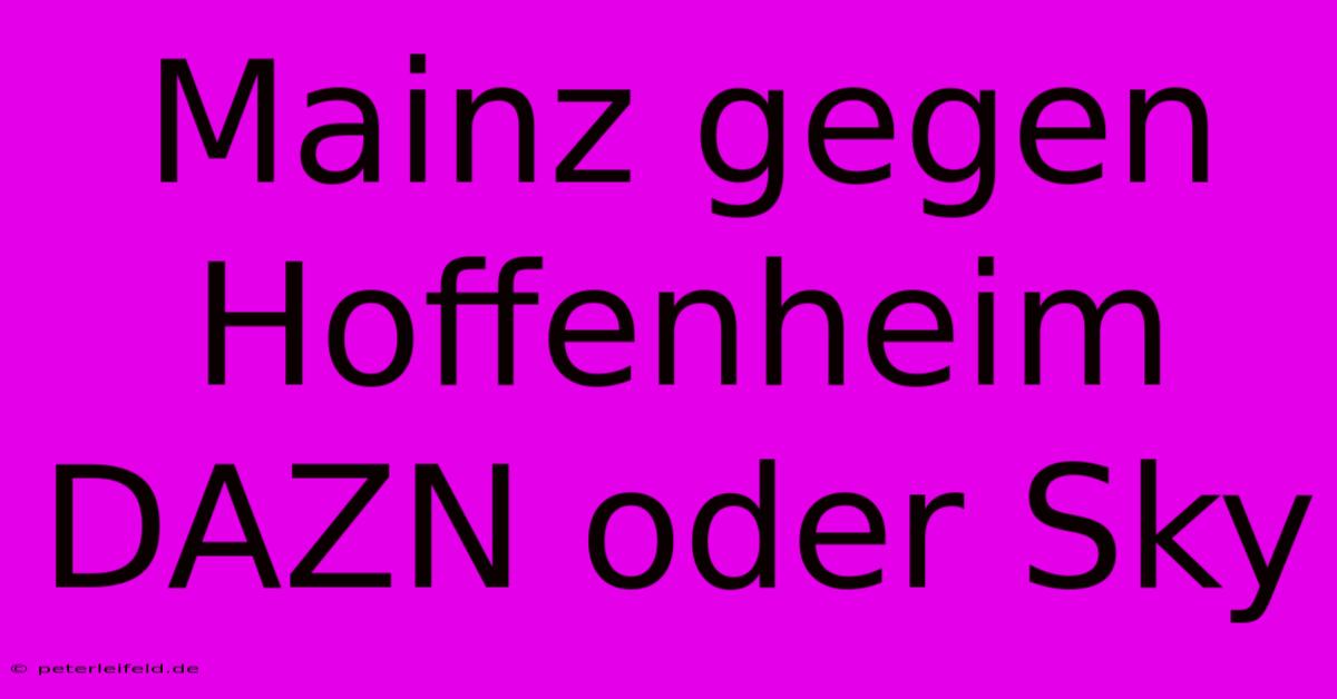 Mainz Gegen Hoffenheim DAZN Oder Sky