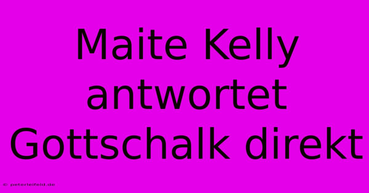 Maite Kelly Antwortet Gottschalk Direkt