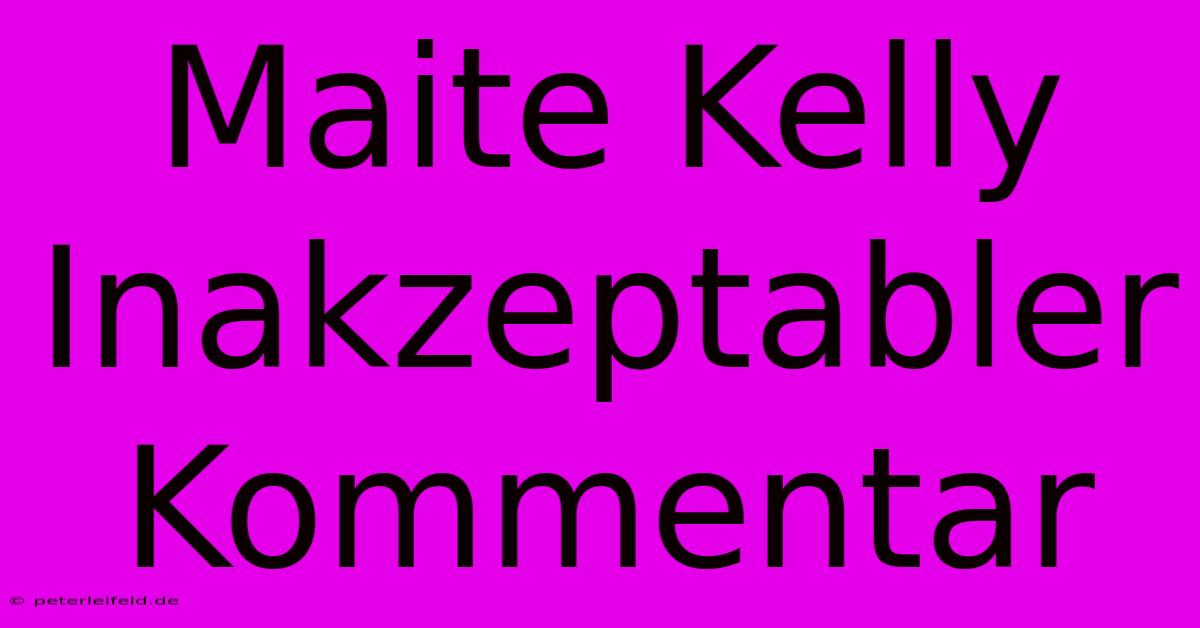 Maite Kelly Inakzeptabler Kommentar