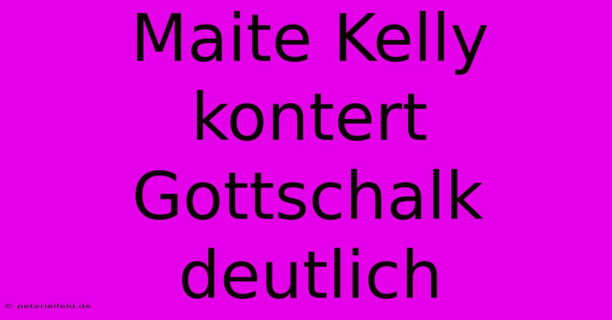 Maite Kelly Kontert Gottschalk Deutlich