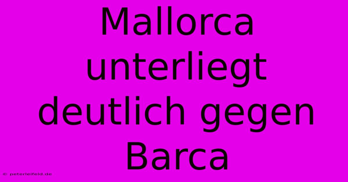 Mallorca Unterliegt Deutlich Gegen Barca