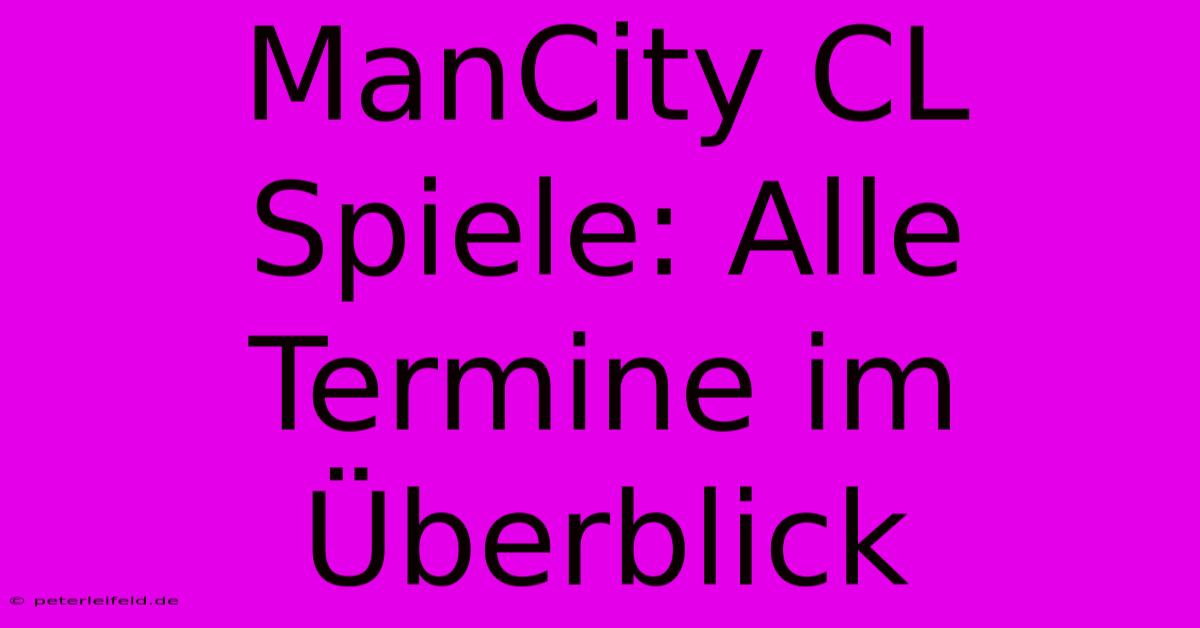 ManCity CL Spiele: Alle Termine Im Überblick