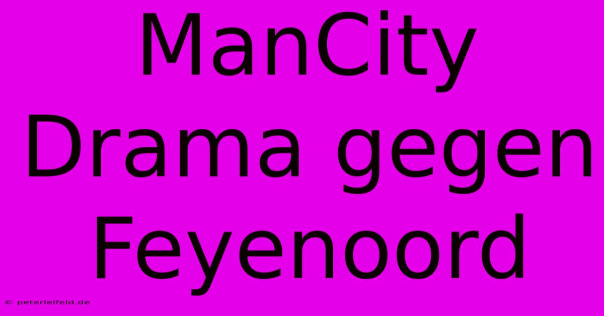 ManCity Drama Gegen Feyenoord