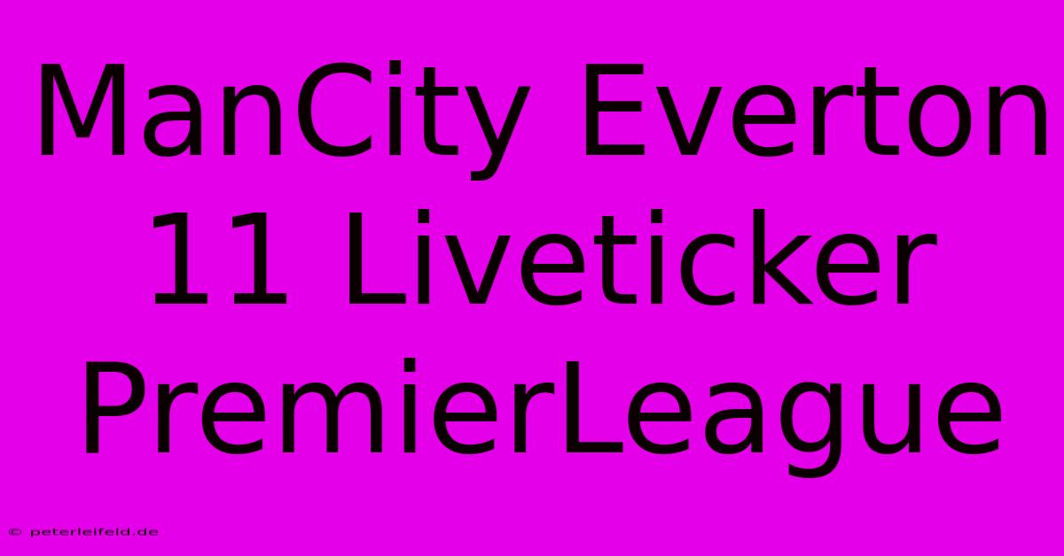 ManCity Everton 11 Liveticker PremierLeague