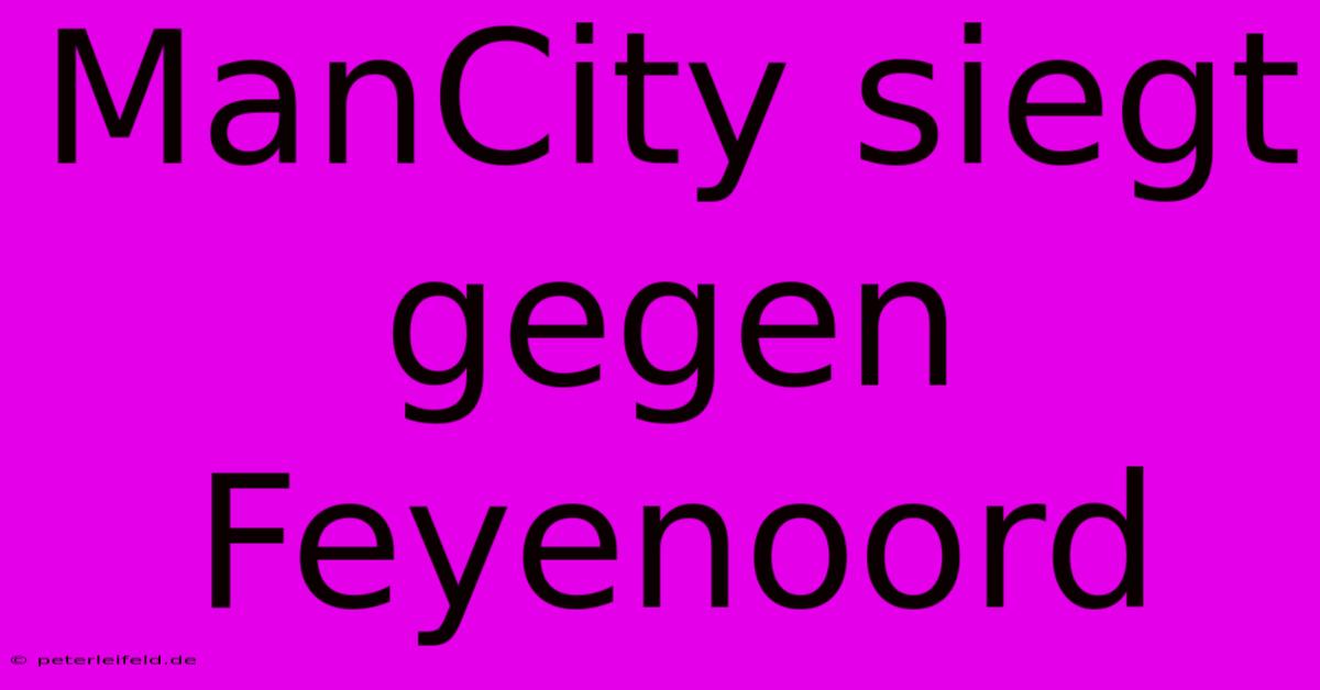 ManCity Siegt Gegen Feyenoord