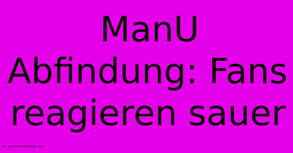 ManU Abfindung: Fans Reagieren Sauer