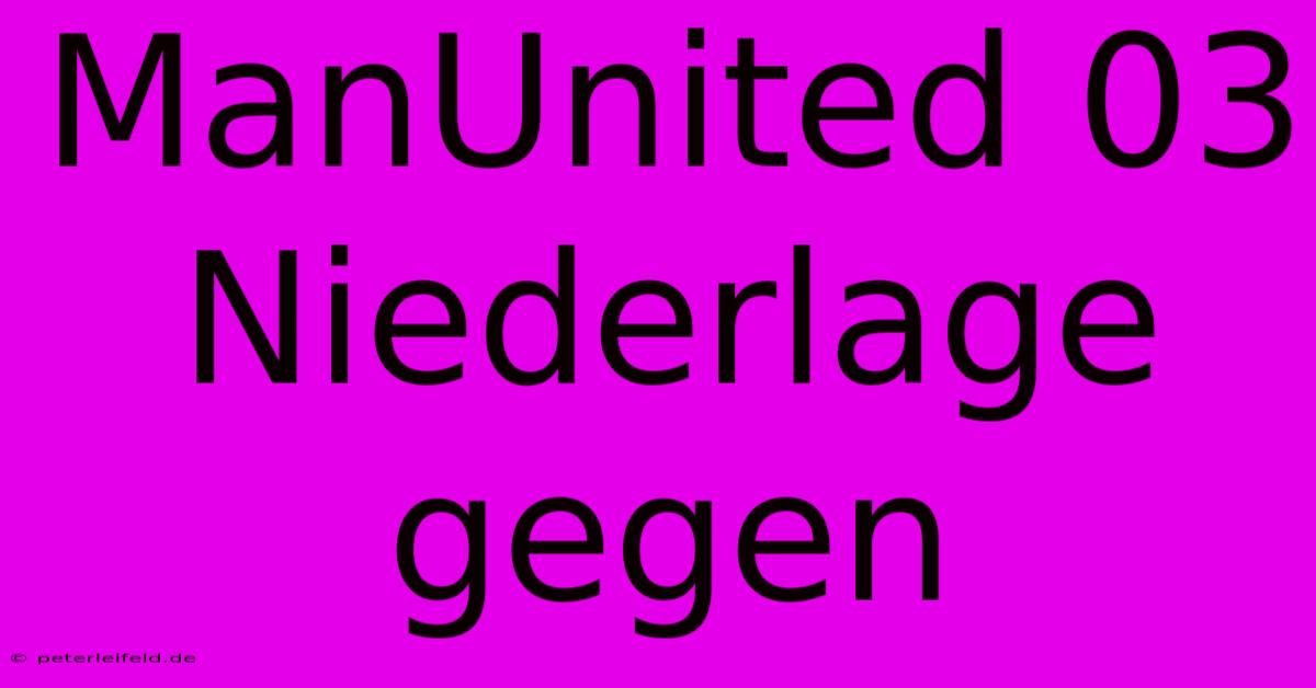 ManUnited 03 Niederlage Gegen