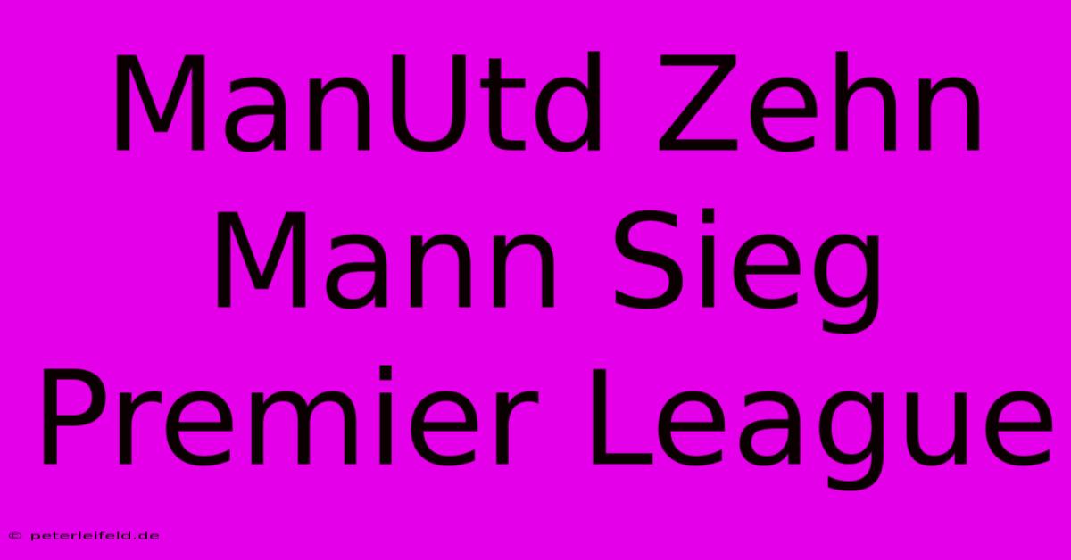 ManUtd Zehn Mann Sieg Premier League