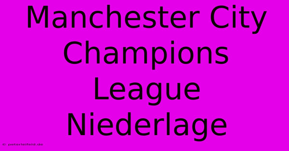 Manchester City Champions League Niederlage