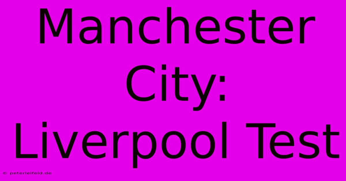 Manchester City: Liverpool Test