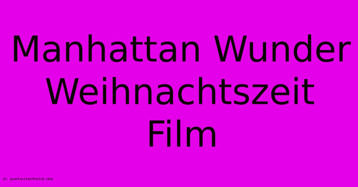 Manhattan Wunder Weihnachtszeit Film