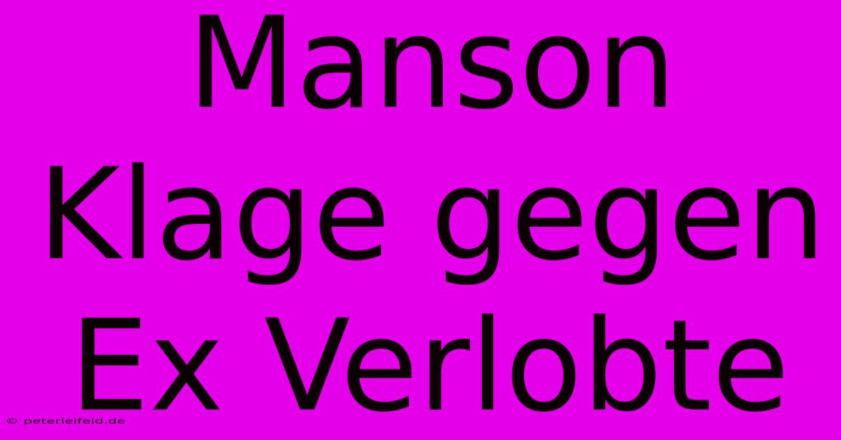 Manson Klage Gegen Ex Verlobte