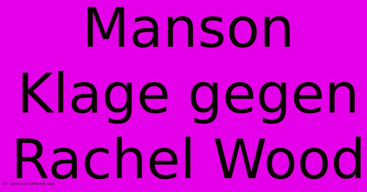 Manson Klage Gegen Rachel Wood