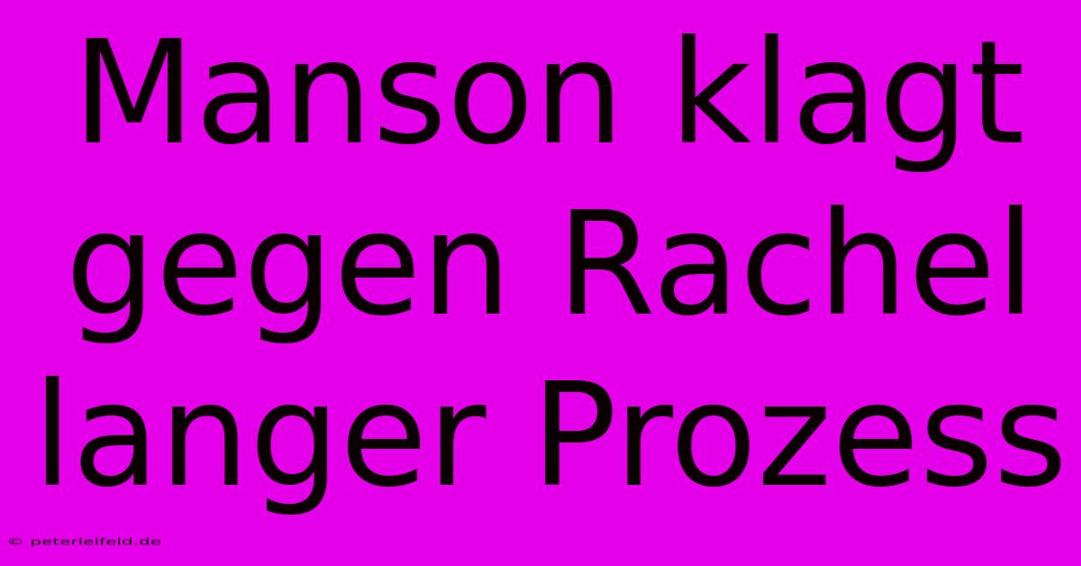 Manson Klagt Gegen Rachel Langer Prozess