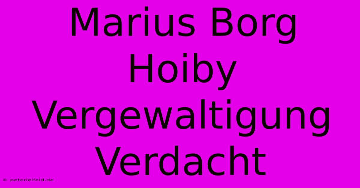 Marius Borg Hoiby Vergewaltigung Verdacht