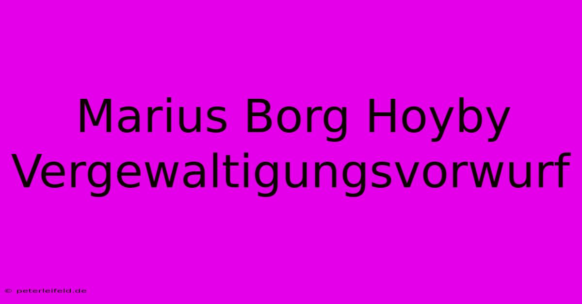 Marius Borg Hoyby Vergewaltigungsvorwurf