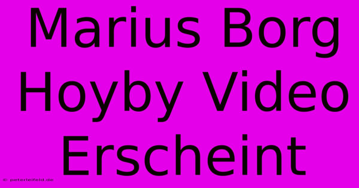 Marius Borg Hoyby Video Erscheint