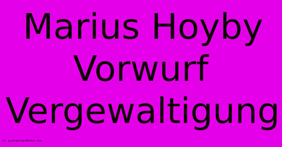 Marius Hoyby Vorwurf Vergewaltigung