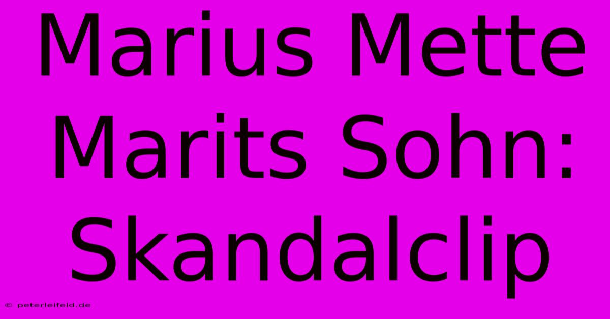 Marius Mette Marits Sohn: Skandalclip