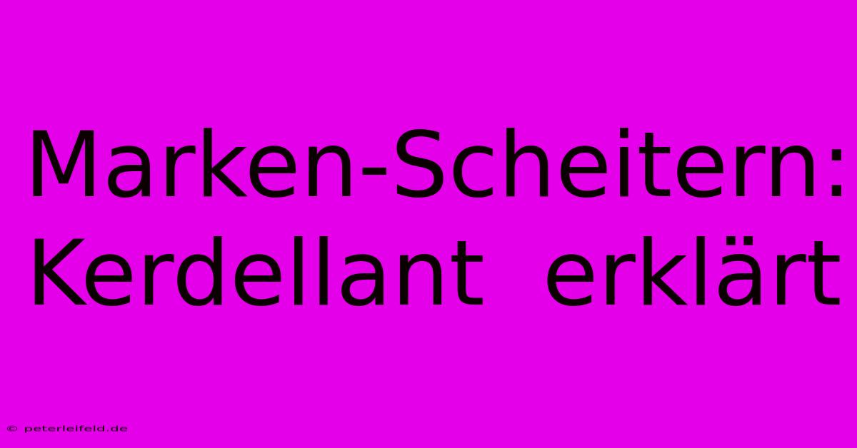 Marken-Scheitern: Kerdellant  Erklärt