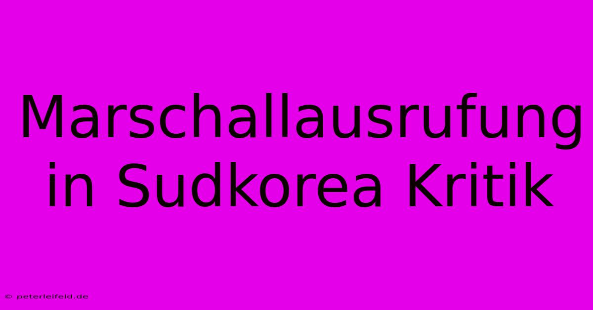 Marschallausrufung In Sudkorea Kritik