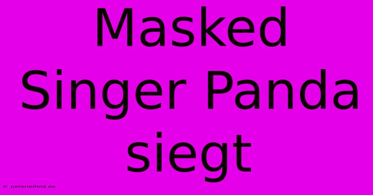 Masked Singer Panda Siegt