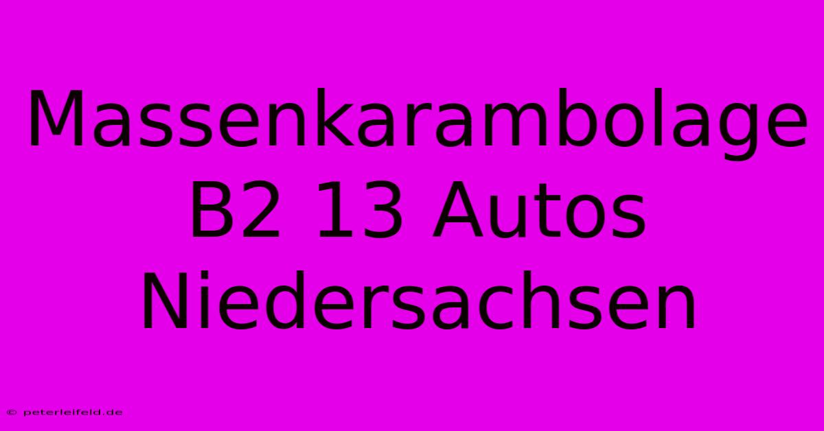 Massenkarambolage B2 13 Autos Niedersachsen