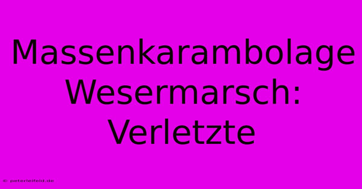 Massenkarambolage Wesermarsch: Verletzte