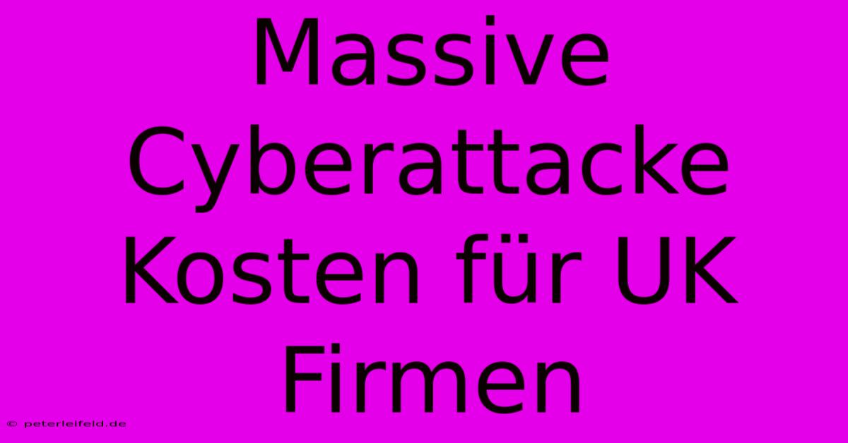 Massive Cyberattacke Kosten Für UK Firmen