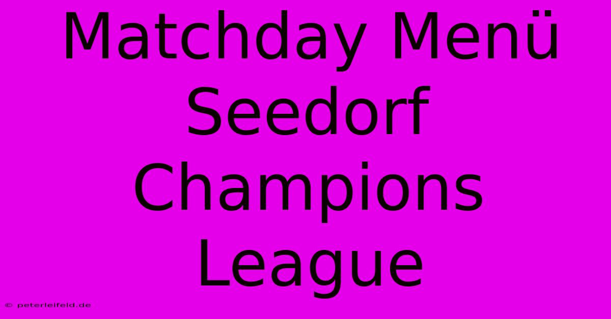 Matchday Menü Seedorf Champions League