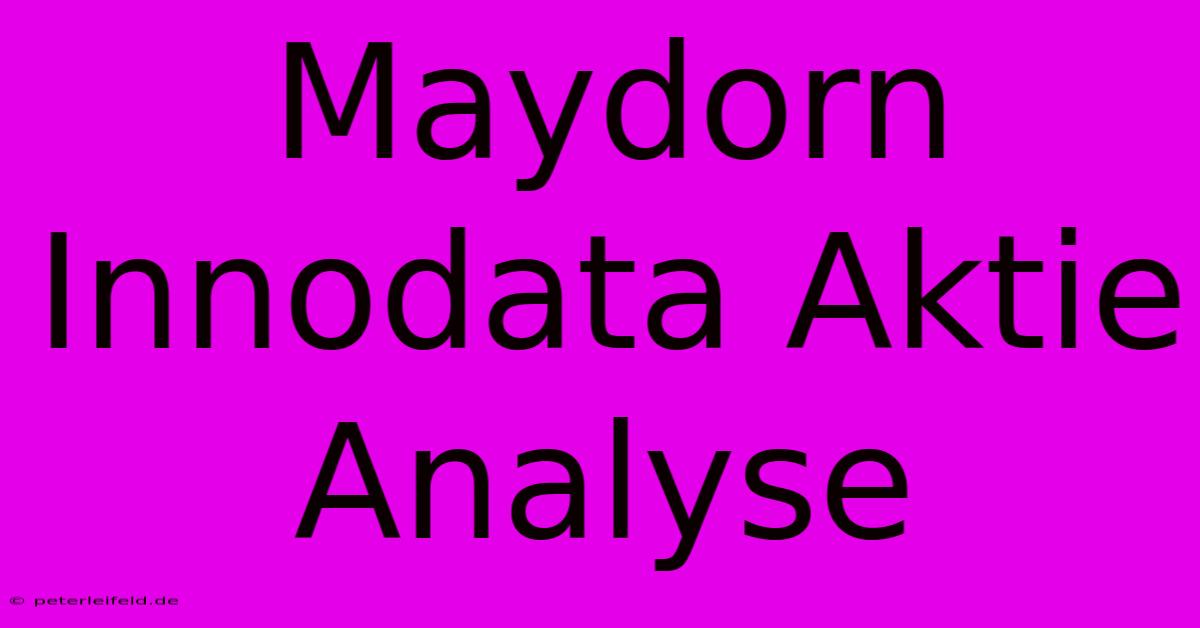 Maydorn Innodata Aktie Analyse