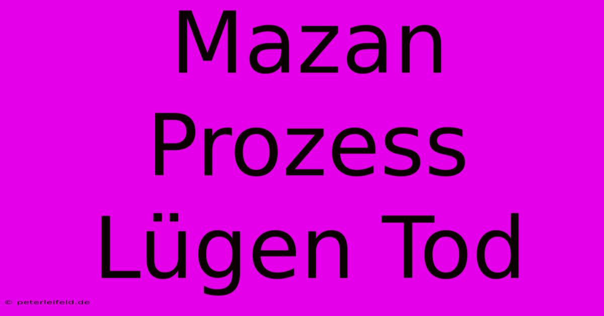 Mazan Prozess Lügen Tod