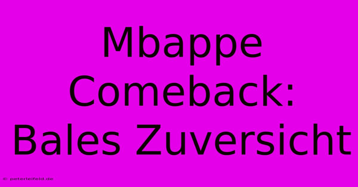 Mbappe Comeback: Bales Zuversicht