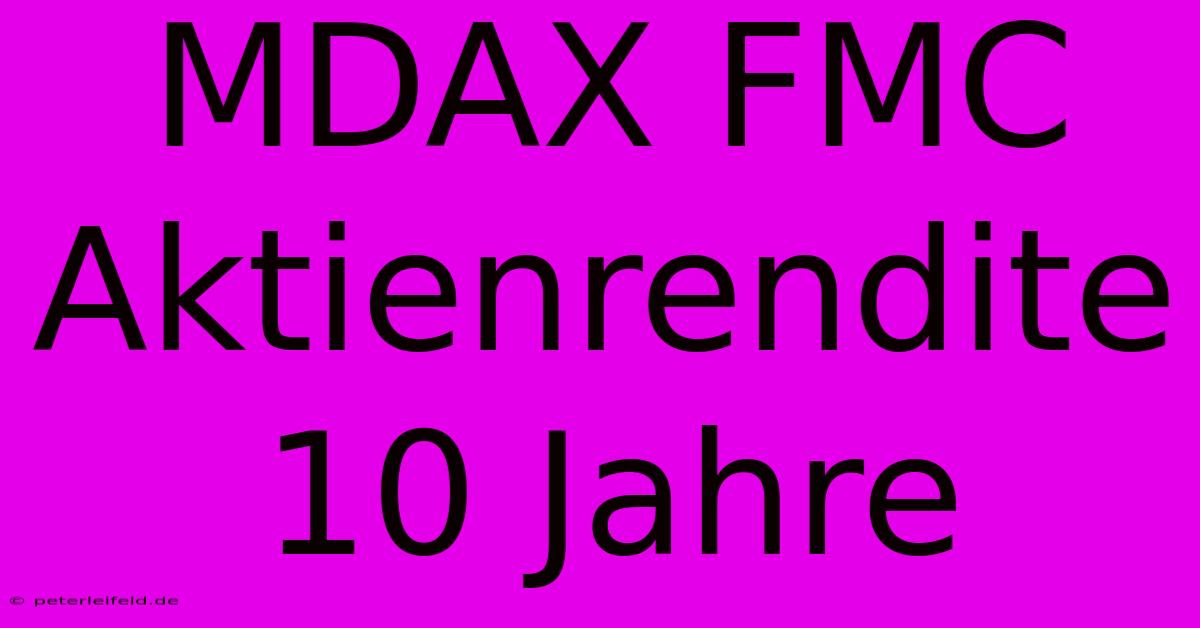 MDAX FMC Aktienrendite 10 Jahre