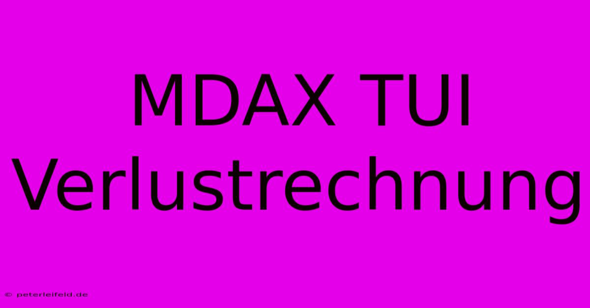 MDAX TUI Verlustrechnung