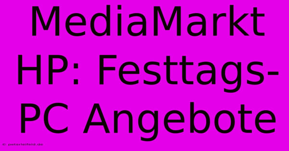 MediaMarkt HP: Festtags-PC Angebote