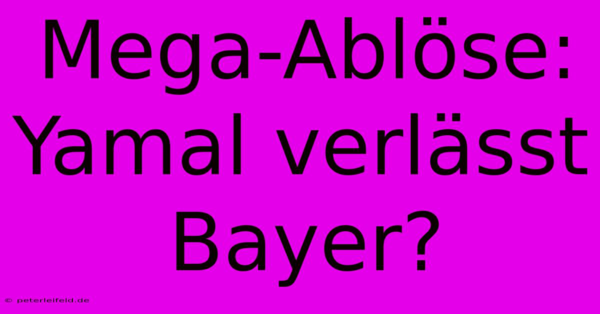 Mega-Ablöse: Yamal Verlässt Bayer?