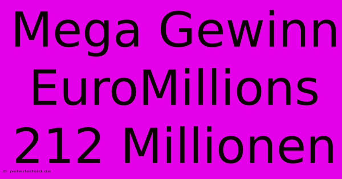 Mega Gewinn EuroMillions 212 Millionen