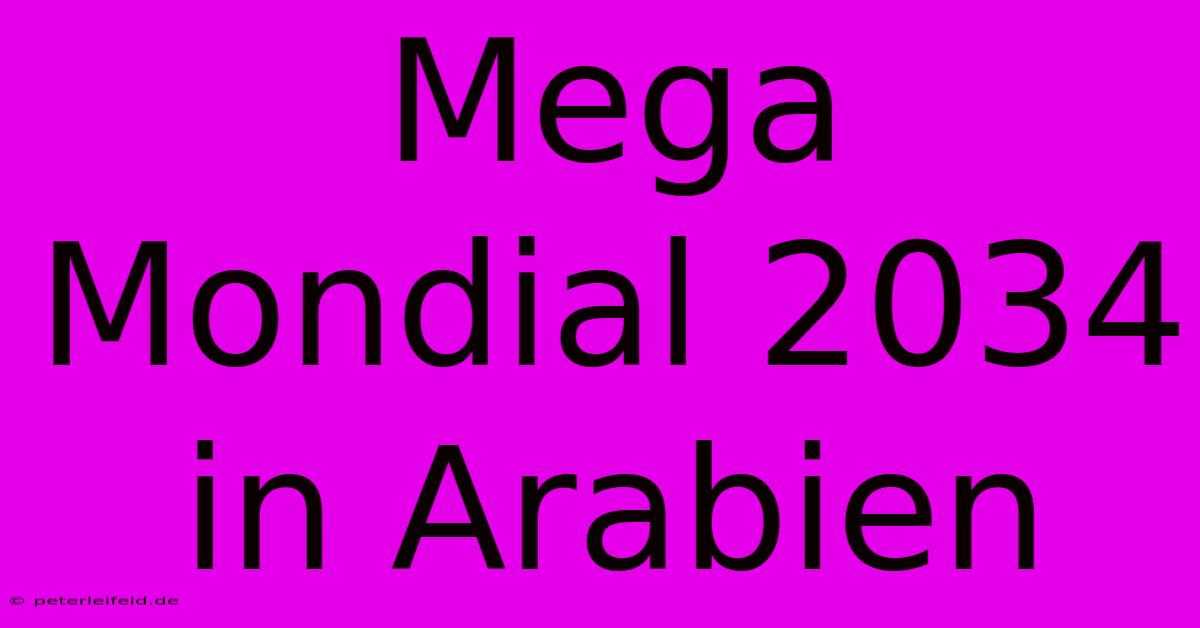 Mega Mondial 2034 In Arabien