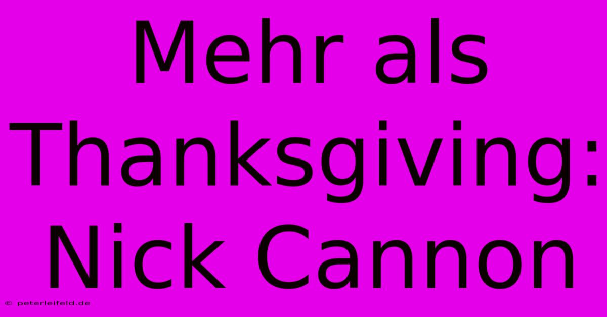 Mehr Als Thanksgiving: Nick Cannon